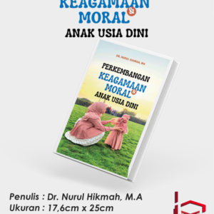 PENGEMBANGAN KEAGAMAAN DAN MORAL ANAK USIA DINI