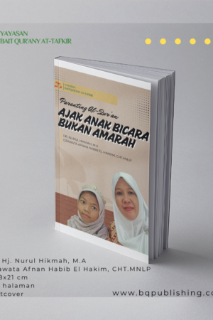 PARENTING AL-QUR’AN AJAK ANAK BICARA, BUKAN AMARAH
